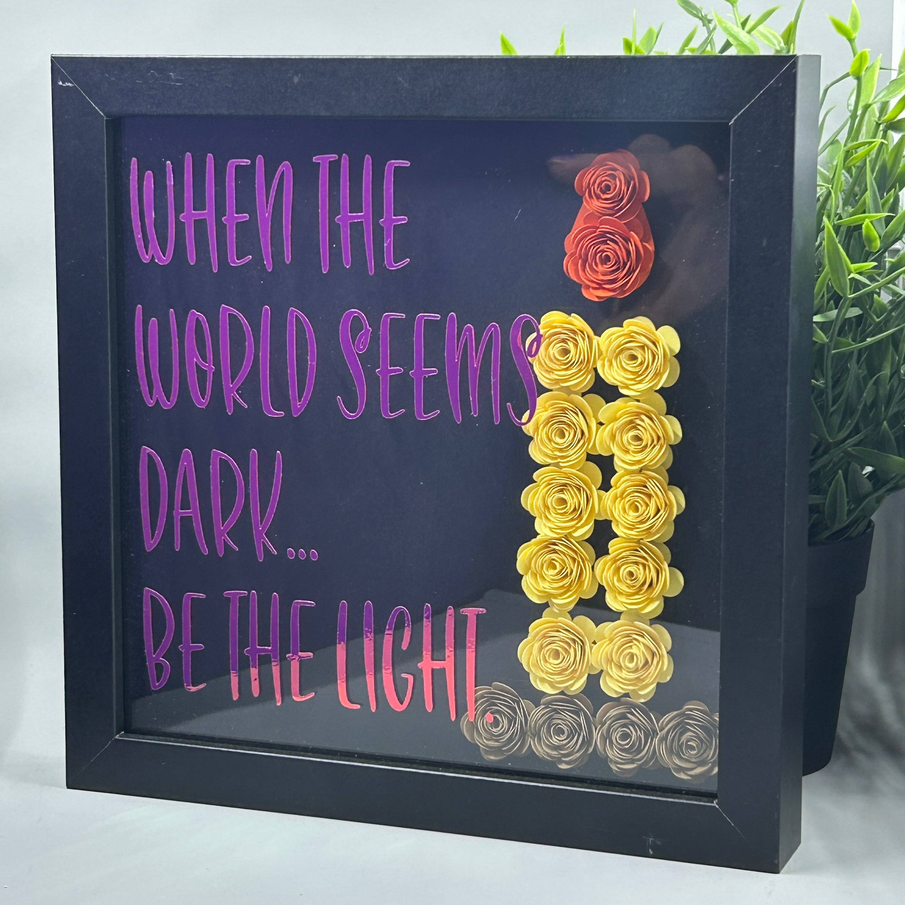 When the World Seems Dark...Be The Light