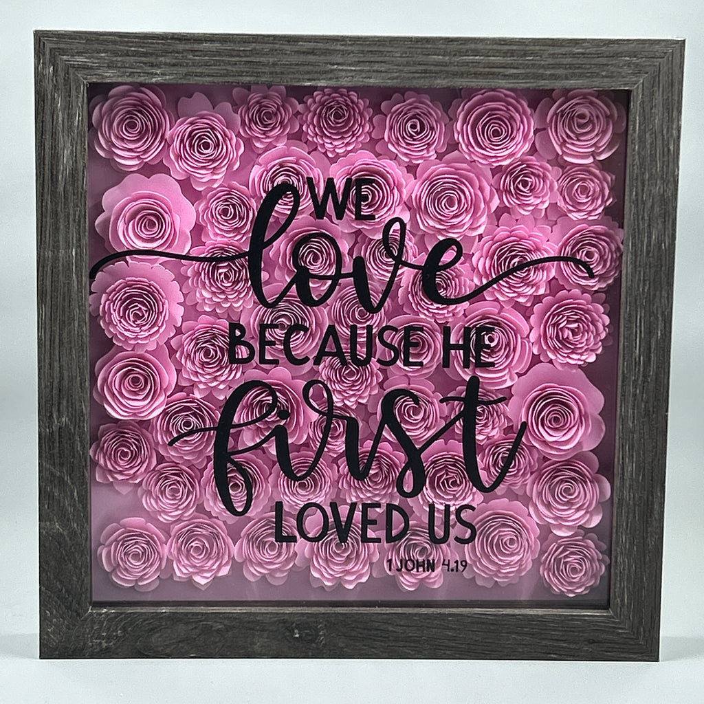 We Love Because He First Loved Us