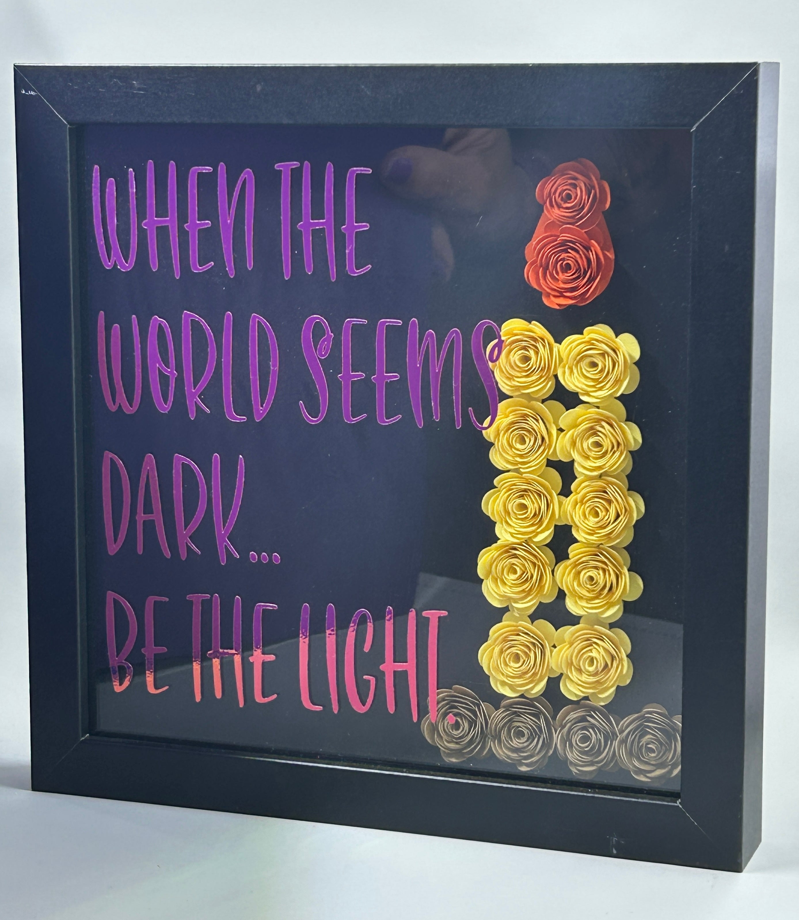 When the World Seems Dark...Be The Light