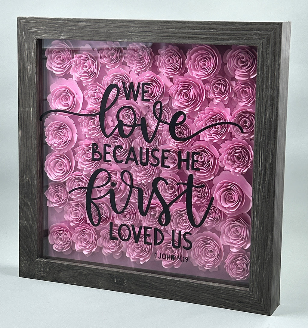 We Love Because He First Loved Us