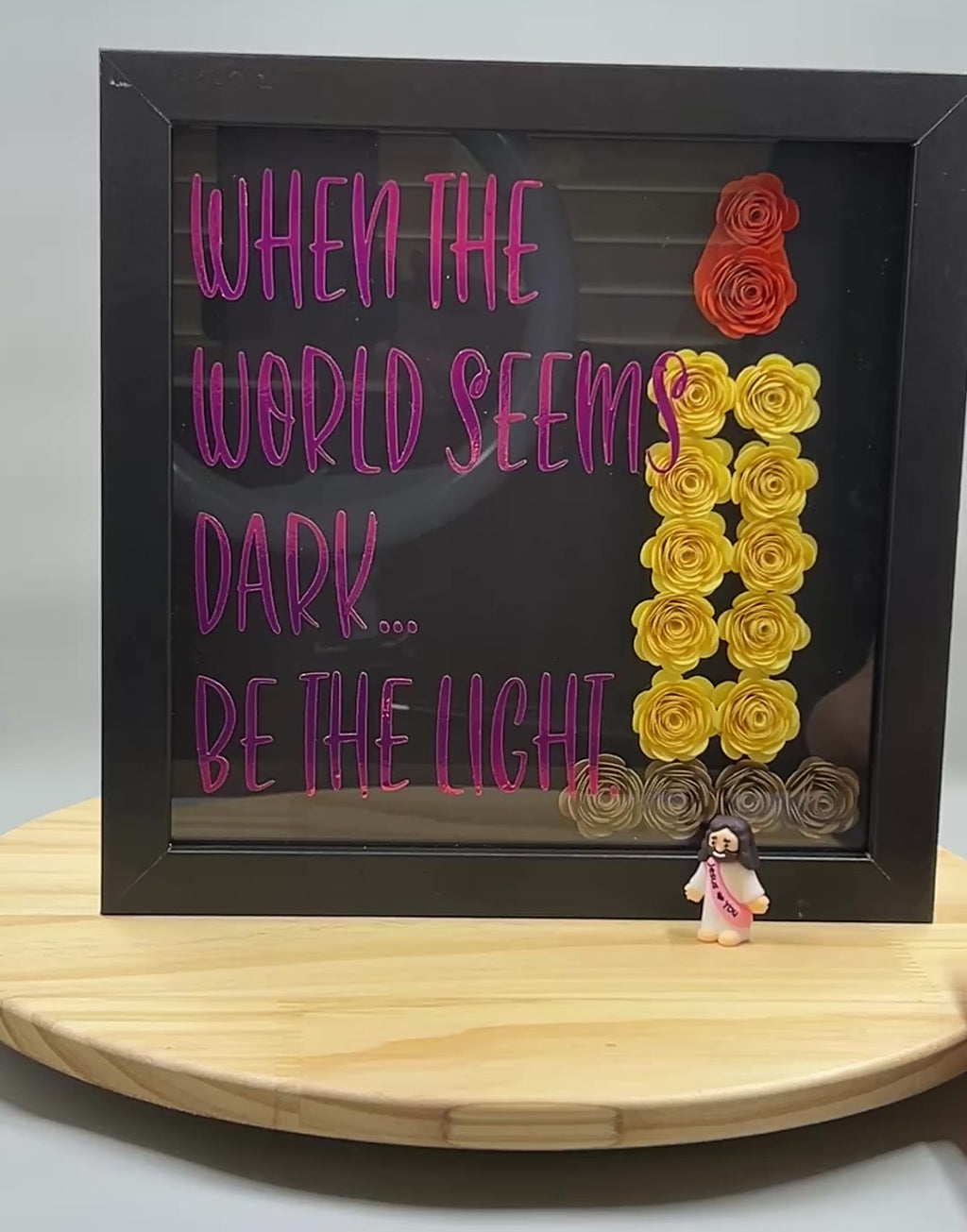 When the World Seems Dark...Be The Light
